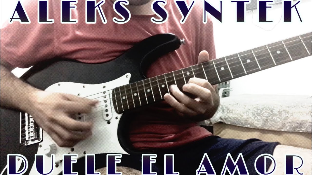 Aleks Syntek - duele el amor (cover en guitarra eléctrica)