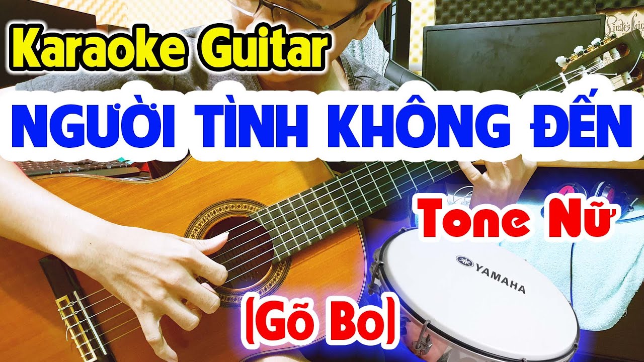 [Karaoke Guitar] NGƯỜI TÌNH KHÔNG ĐẾN Tone Nữ - Rumba Gõ Bo Đường Phố 9669