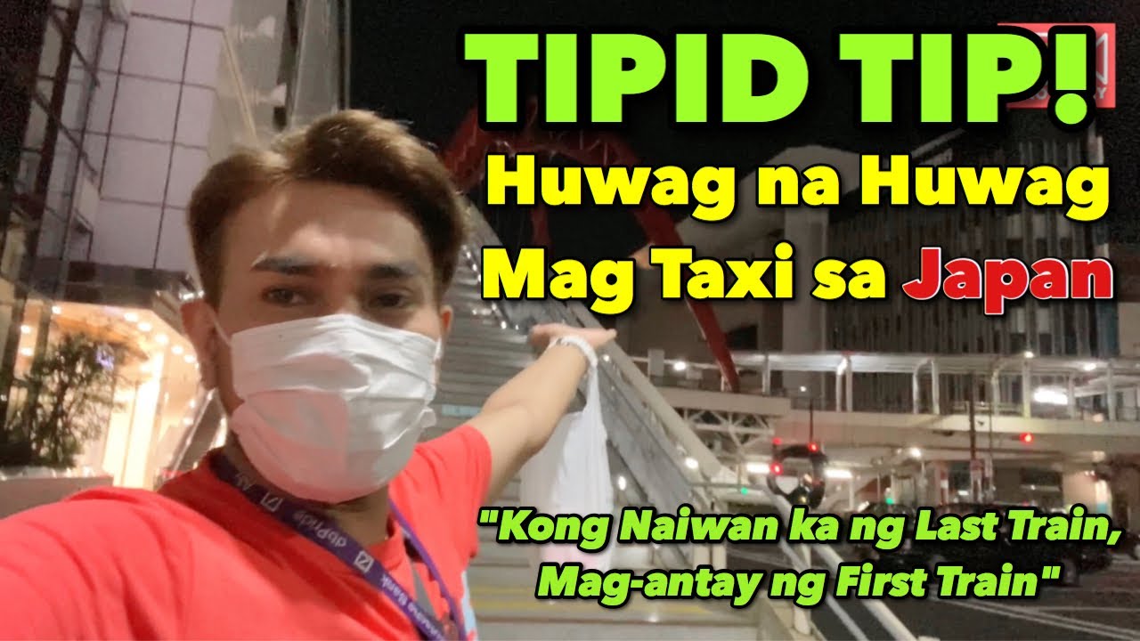 TIPID TIP! | Huwag na Huwag mag Taxi Sa Japan | Kong naiwan ng Last Train, Mag Antay ng 1st Train