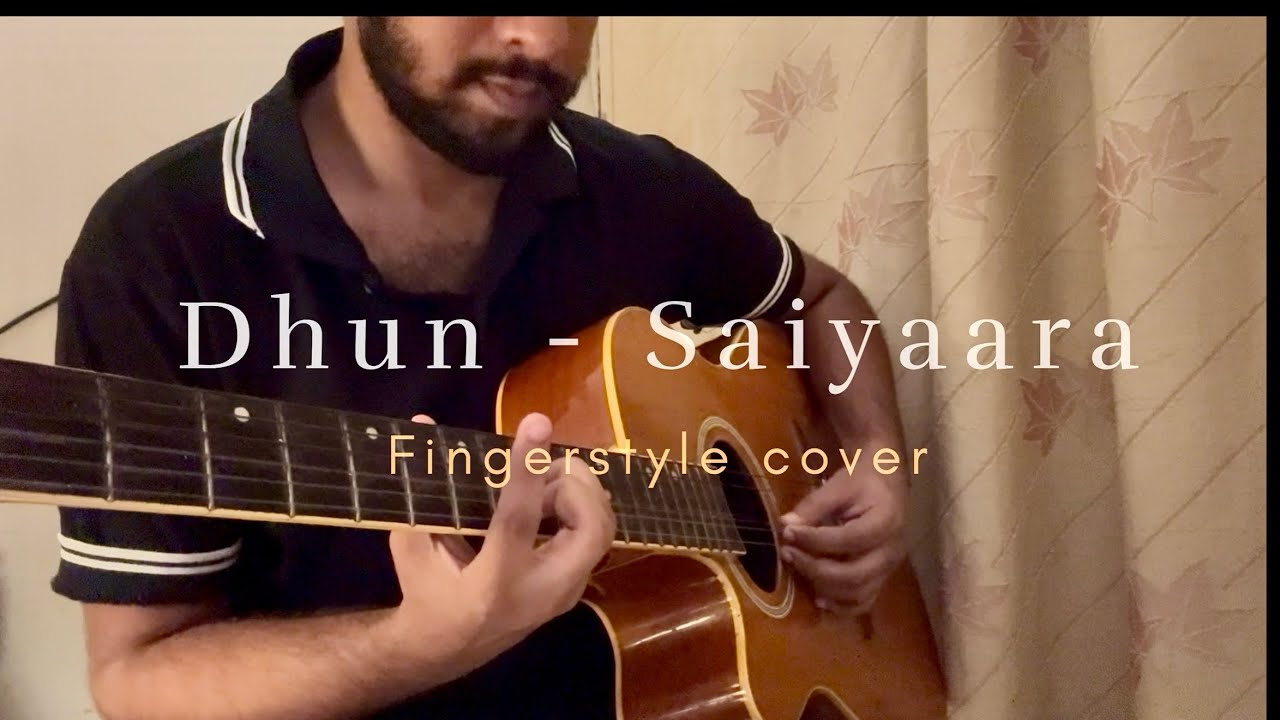 Dhun - Saiyaara - Fingerstyle Cover 