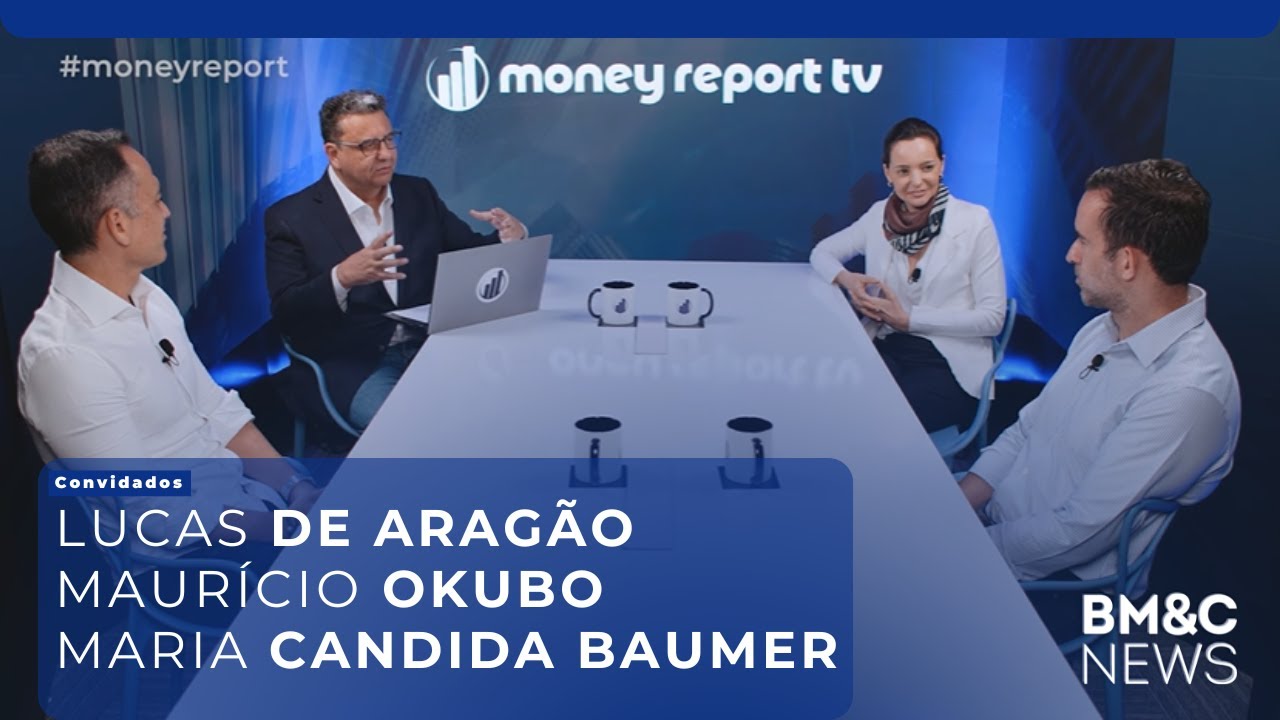 #97 MONEY REPORT com Lucas de Aragão, Maria Candida Baumer e Maurício Okubo