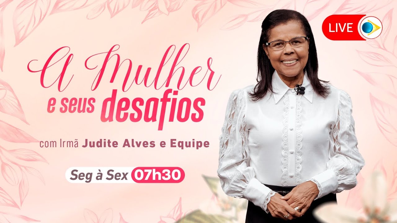 A MULHER E SEUS DESAFIOS -  11/08/25 | IEADPE - REDE BRASIL