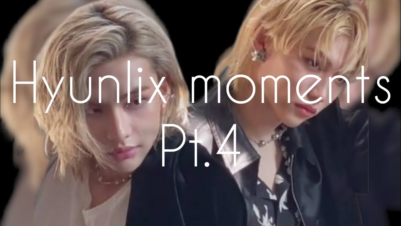 Hyunlix moments pt.4
