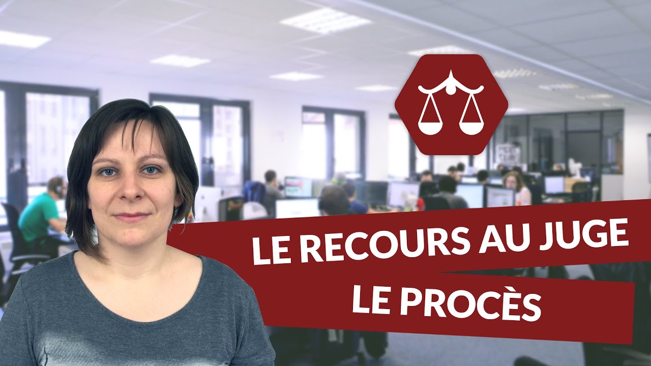 Le recours au juge : le procès - Droit - digiSchool