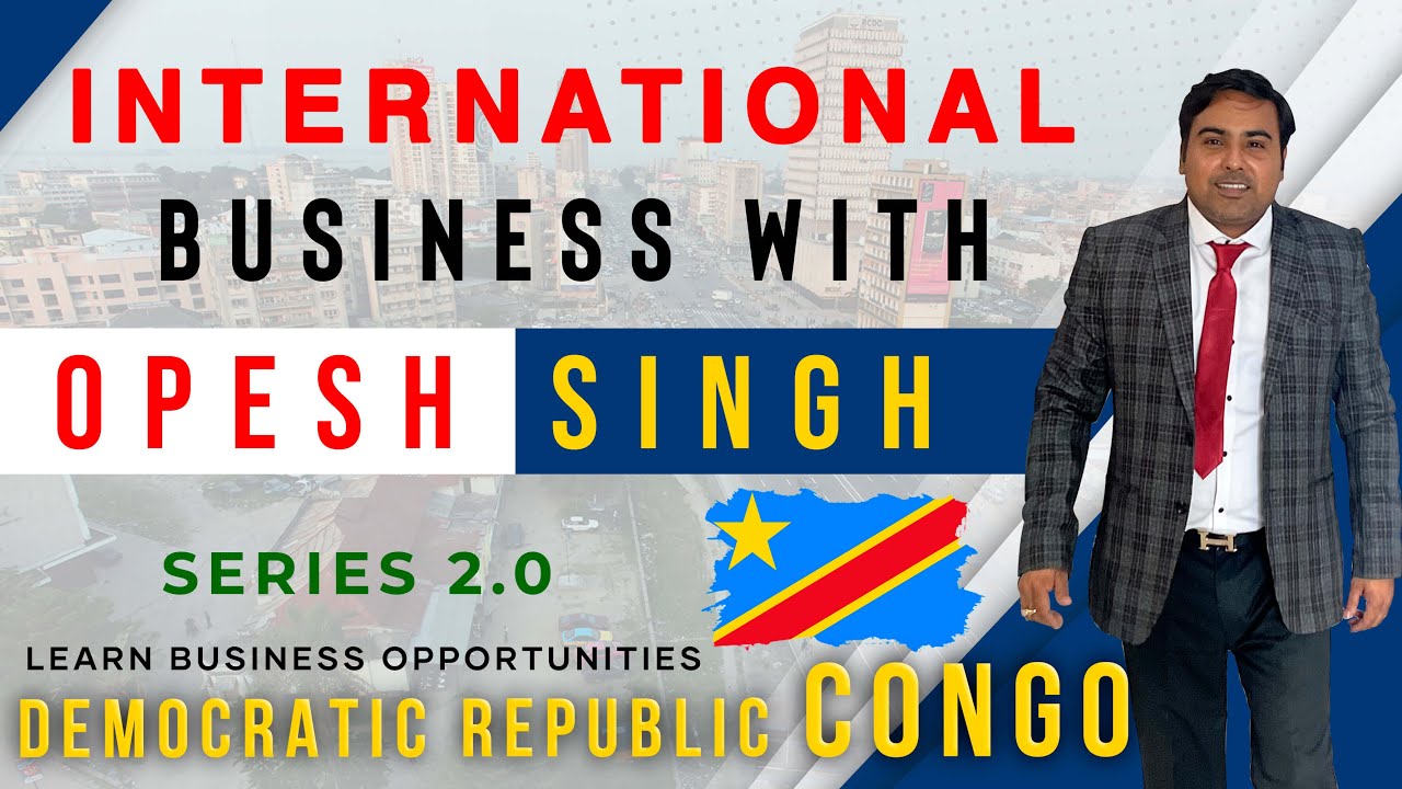 Business opportunities in Democratic Republic of the Congo (DRC) by Opesh Singh #opeshsingh #drc