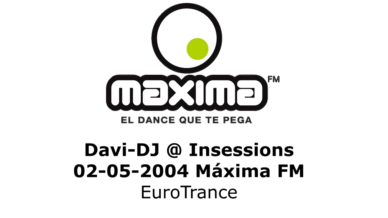 Davi-DJ @ Insessions Maxima Fm 02-05-2004  - EuroTrance