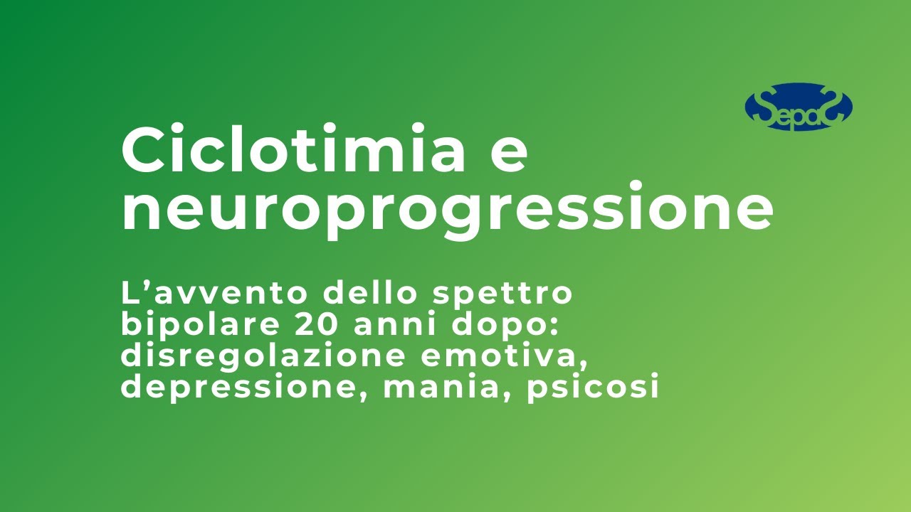 Dott. Alfonso Tortorella - Ciclotimia e neuroprogressione: comorbidità e complessità