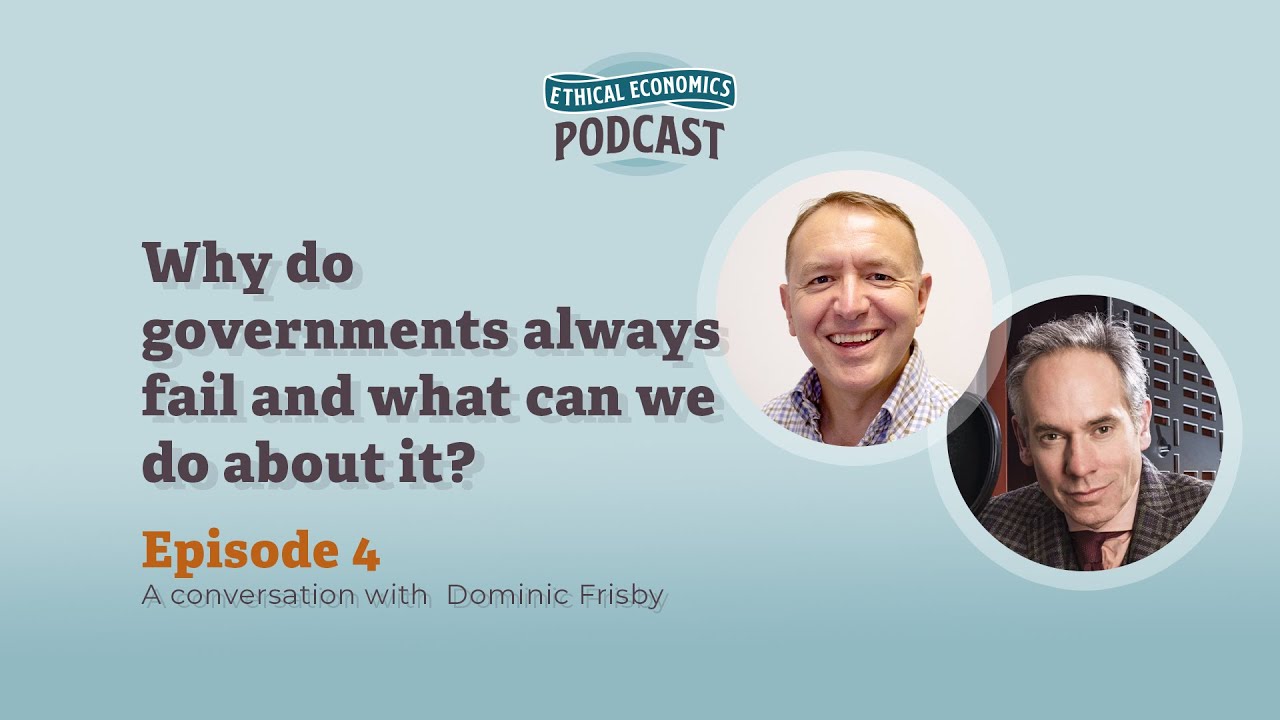 Why do governments always fail and what can we do about it? with Dominic Frisby