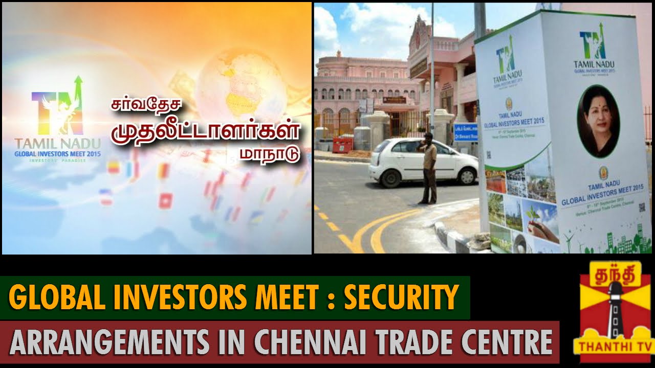 Global Investors Meet : Security Arrangements in Chennai Trade Centre and Chennai