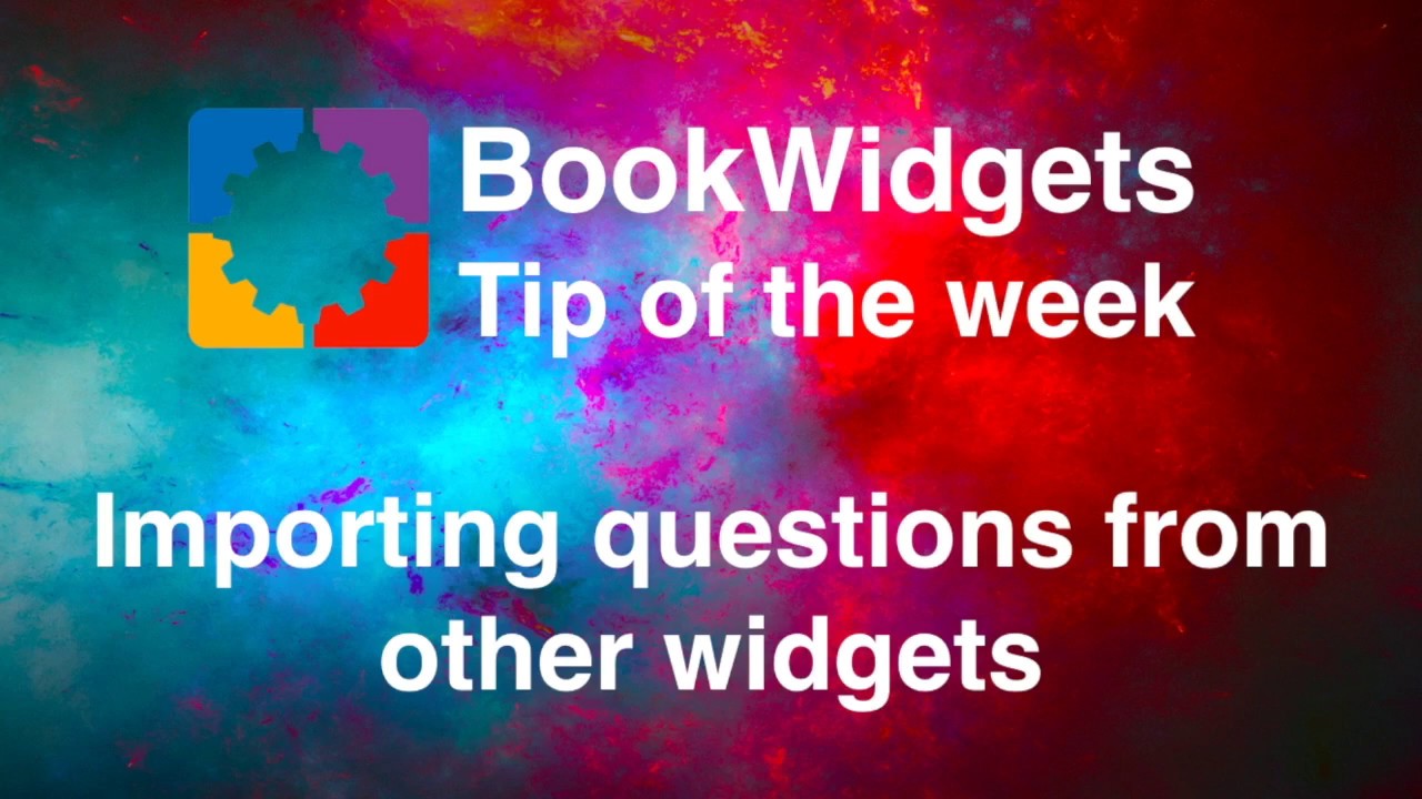 Importing questions from other widgets - BookWidgets Tip Of The Week