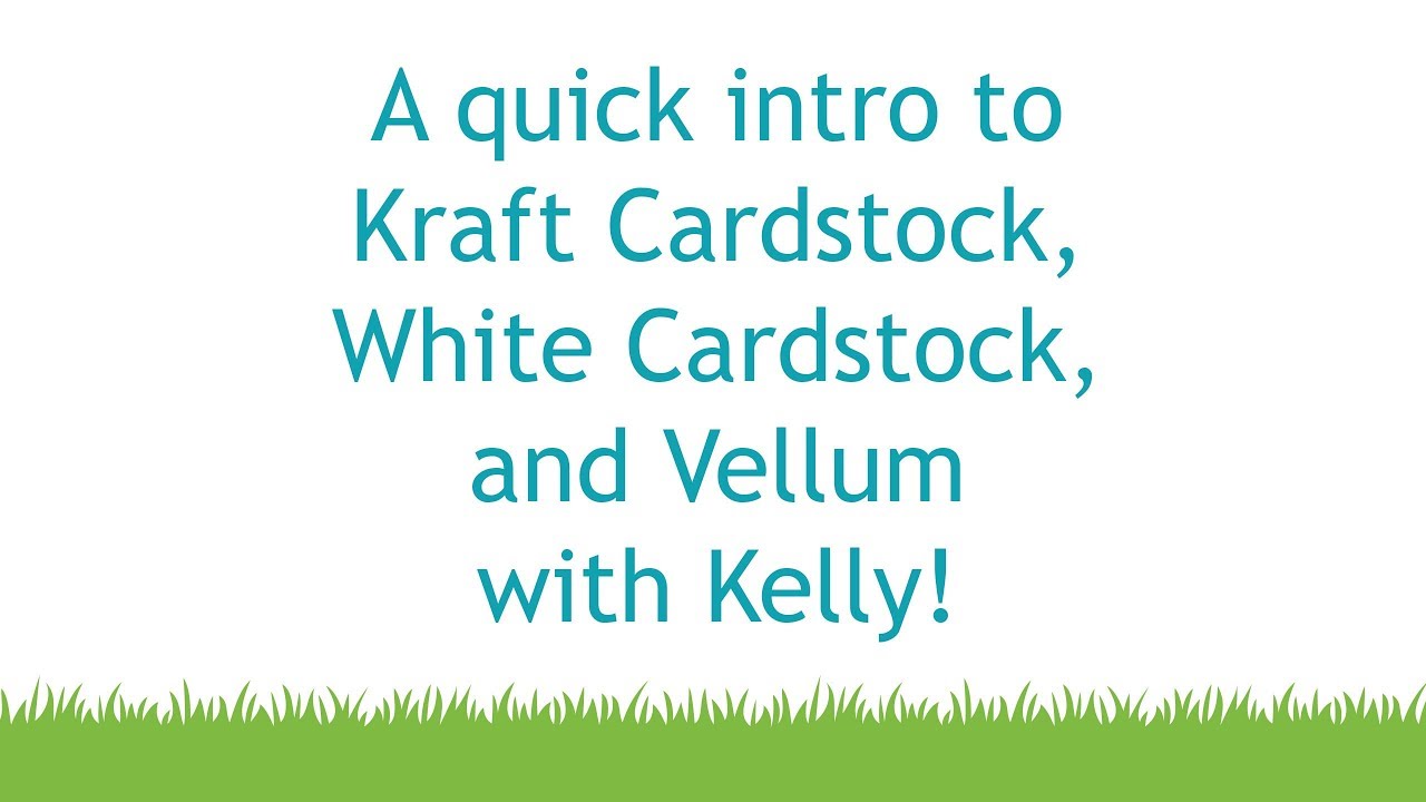 Intro to Kraft Cardstock, Vellum Cardstock and White Cardstock