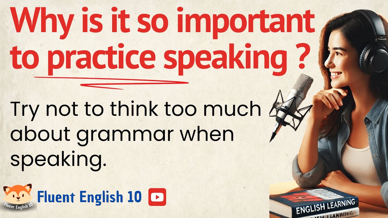 Why is it so important to practice speaking English?