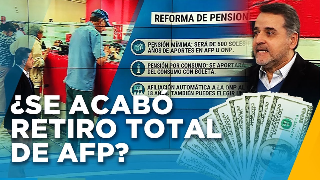 ¿Se acabó el retiro total de AFP? Conoce en qué consiste la nueva reforma de pensiones