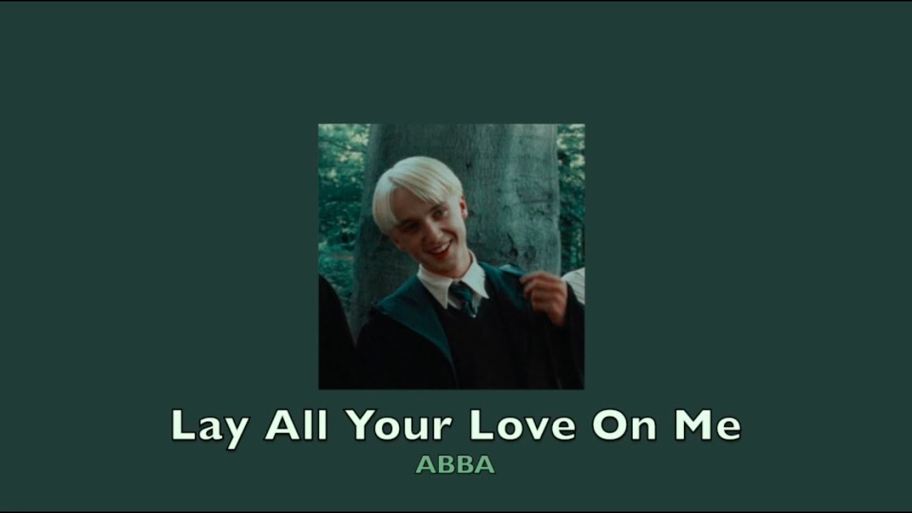 lay all your love on me - abba (slowed // draco malfoy edtion)