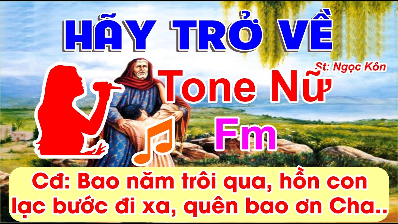 Hãy Trở Về Karaoke Tone Nữ - (St: Ngọc Kôn) - Bao năm trôi qua hồn con lạc bước đi xa...