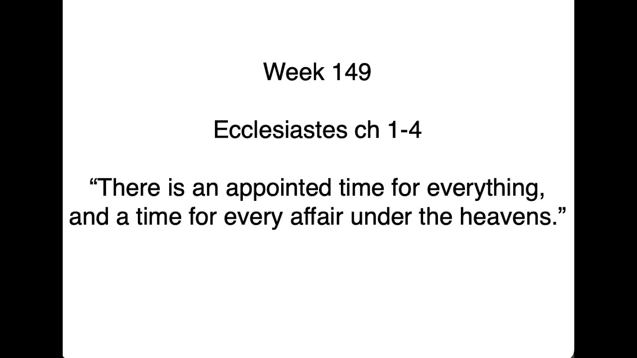 Week 149 -- Ecclesiastes ch 1-4