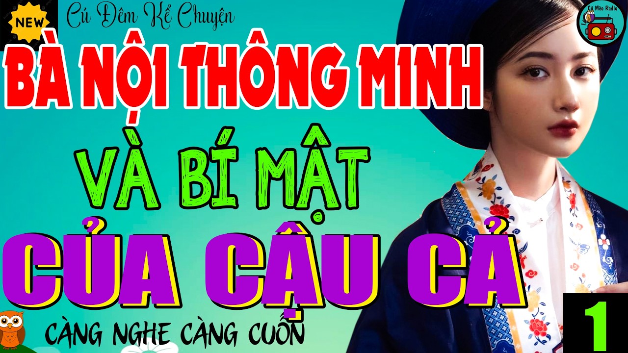 Càng Nghe Càng Hay: BÀ NỘI THÔNG MINH THAY GIÚP VIỆC GIÀNH LẤY CẬU CẢ - Tiểu Thuyết Đặc Sắc 2026
