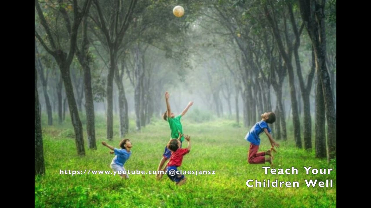 Teach Your Children Well