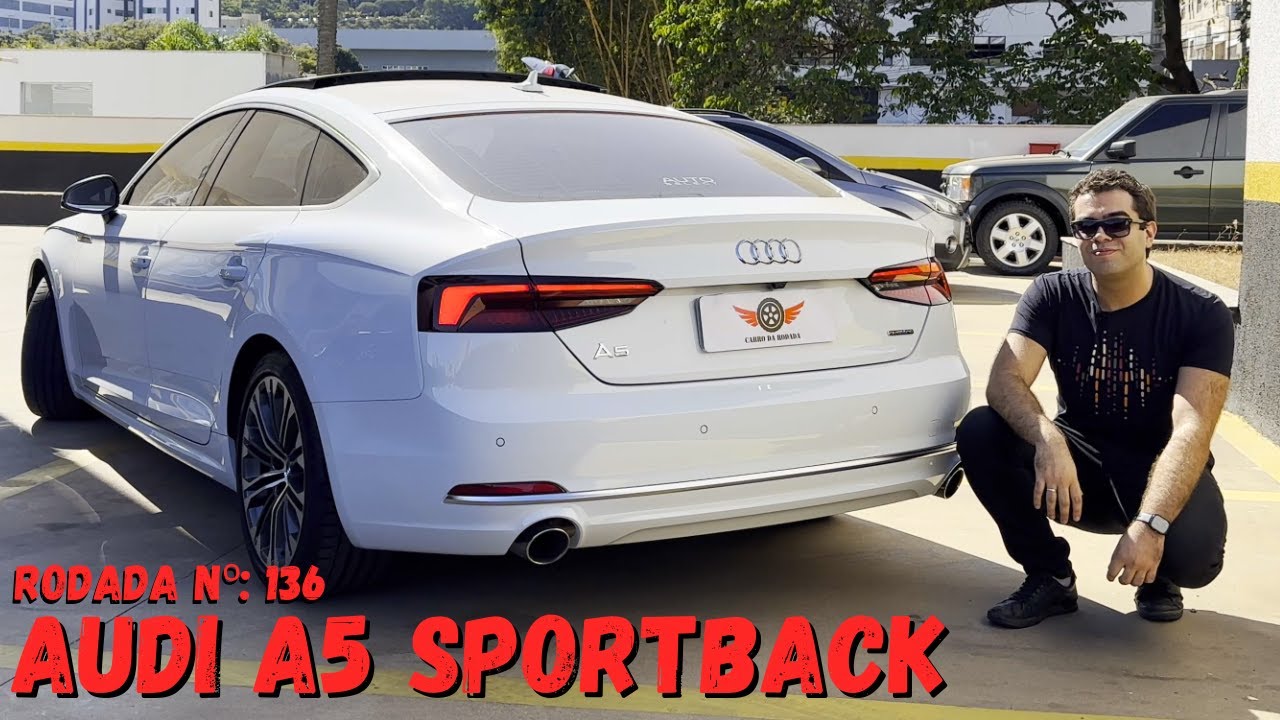 Audi A5 Sportback 2019 - Vale cada centavo - Avaliação completa - Rodada Nº136