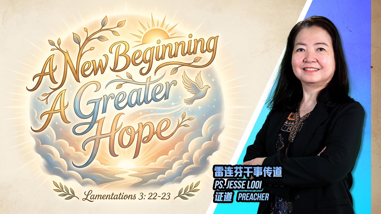 A New Beginning, A Greater Hope - Ps. Jesse Looi  | Kepong CMC | 22.02.2026