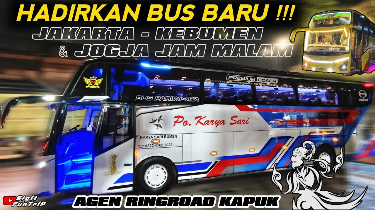 Wah Ada Bus Tujuan Jogja Jam 8 Malam🔥 KARYA SARI Hadirkan Bus Baru‼️ Agen Po.Haryanto RingRoad Kapuk