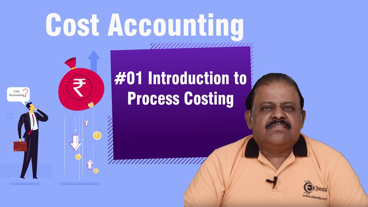Introduction to Process Costing - Process Costing -  Cost Accounting