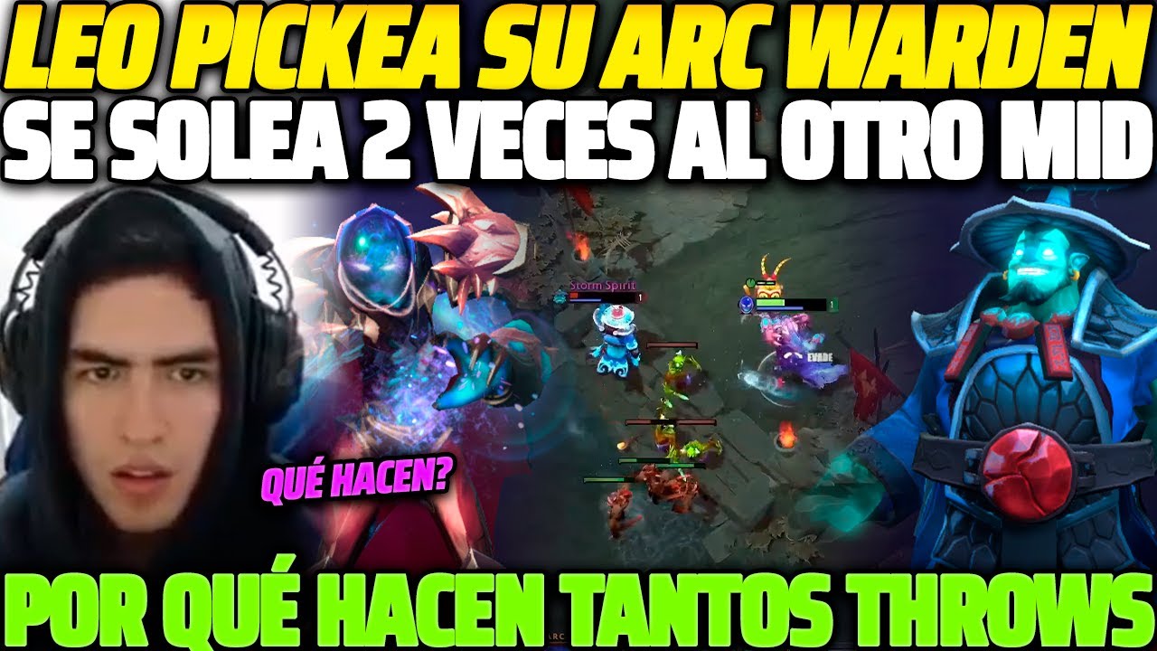 😲 LEOSTYLE PICKEA ARC WARDEN 😲 SE SOLEA 2 VECES AL OTRO MID, NO CREE EN LOS THROWS DE SU TEAM 😱