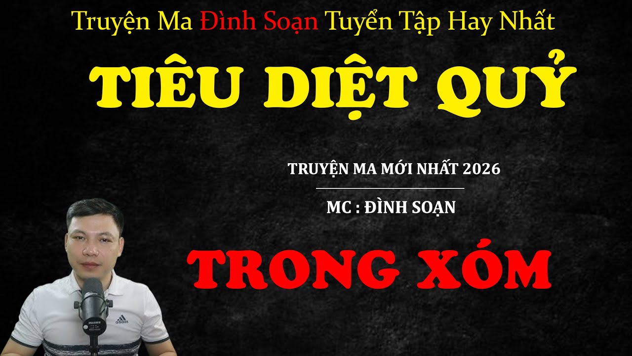 TIÊU DIỆT QUỶ TRONG XÓM | Truyện ma Kinh Dị | Truyện Ma MC Đình Soạn Tuyển Tập Hay Nhất