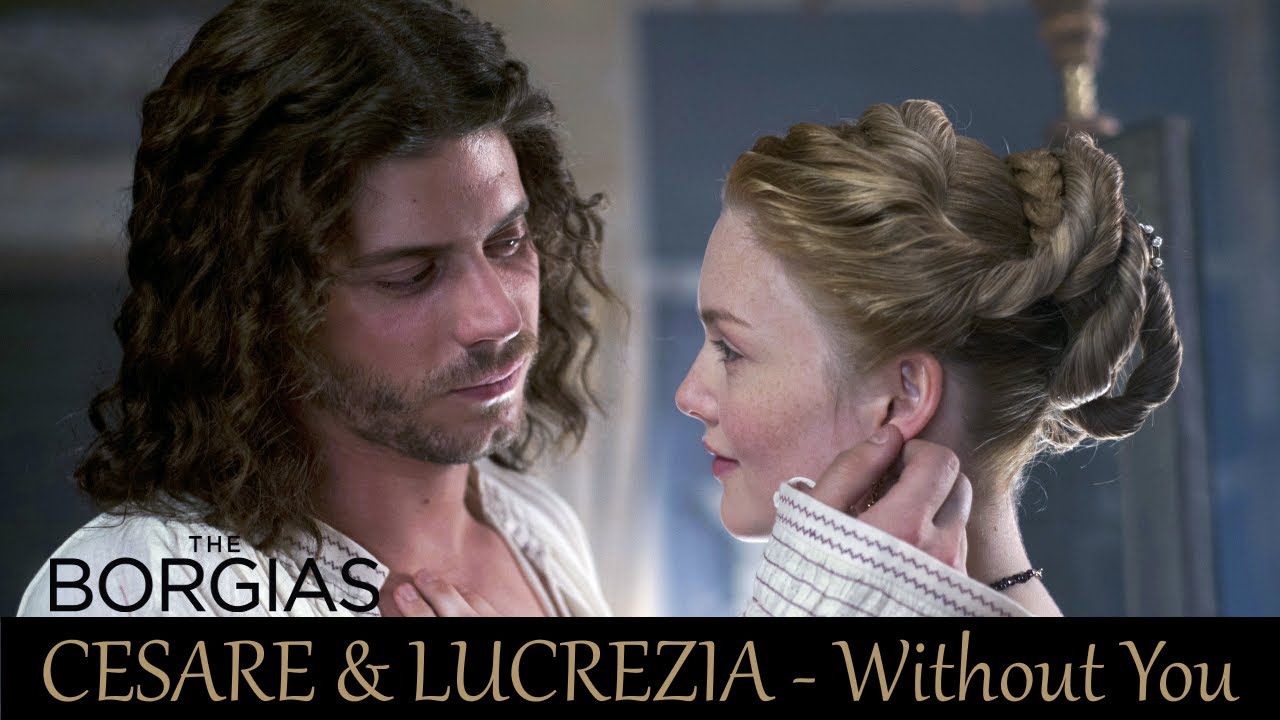 Cesare Lucrezia [The Borgias] - Without You