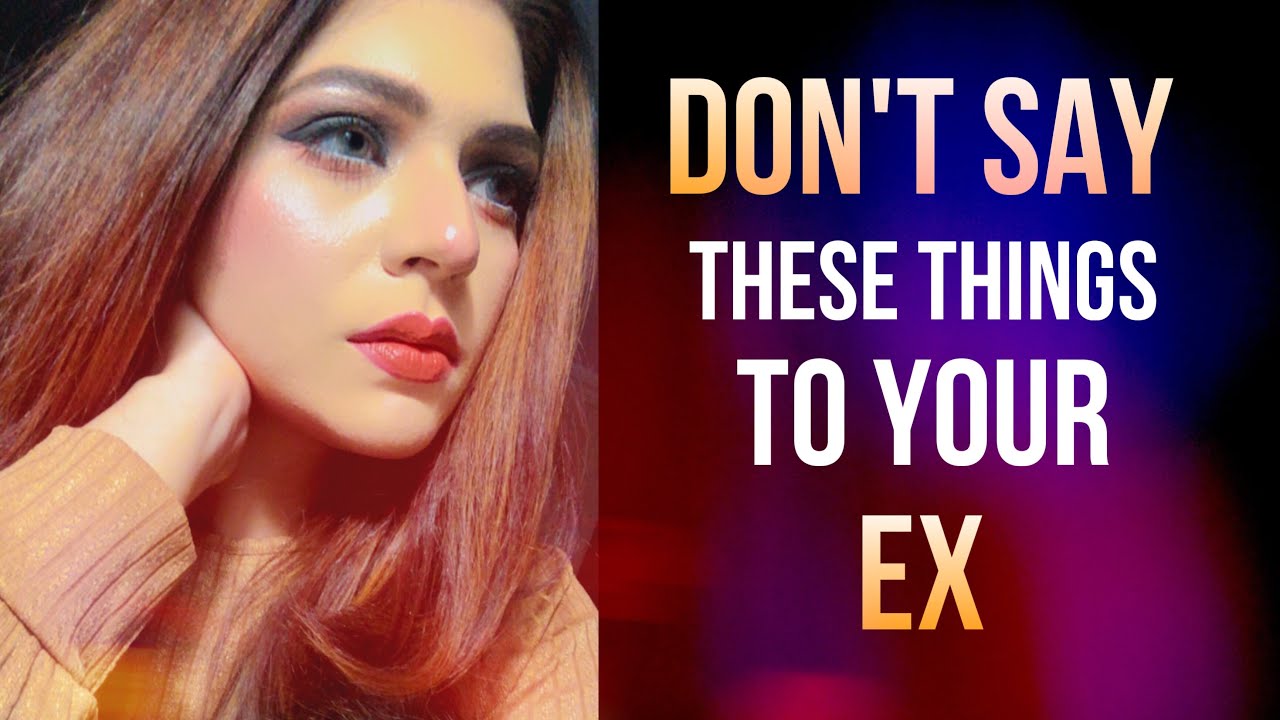 Don't Say These Things To Your EX | No Contact Rule | Hindi-Urdu