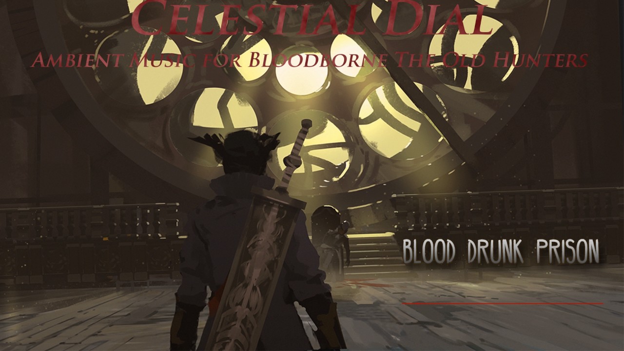 Celestial Dial - Ambient Music for Bloodborne The Old Hunters - Full Album