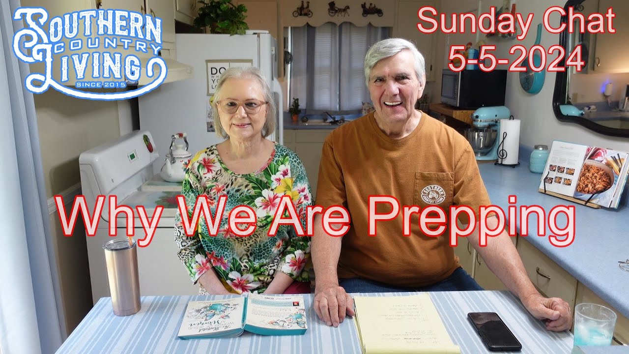 Why We Are Prepping  --  Sunday Chat 5-5-2024
