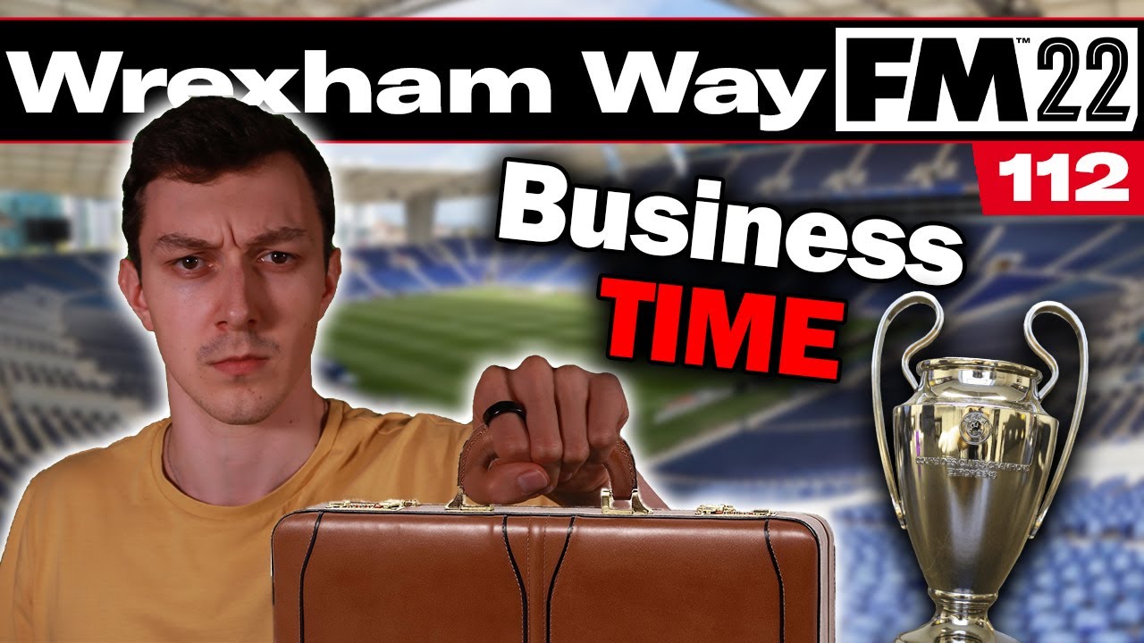 IT'S BUSINESS TIME | The Wrexham Way | FM22 | Part 112