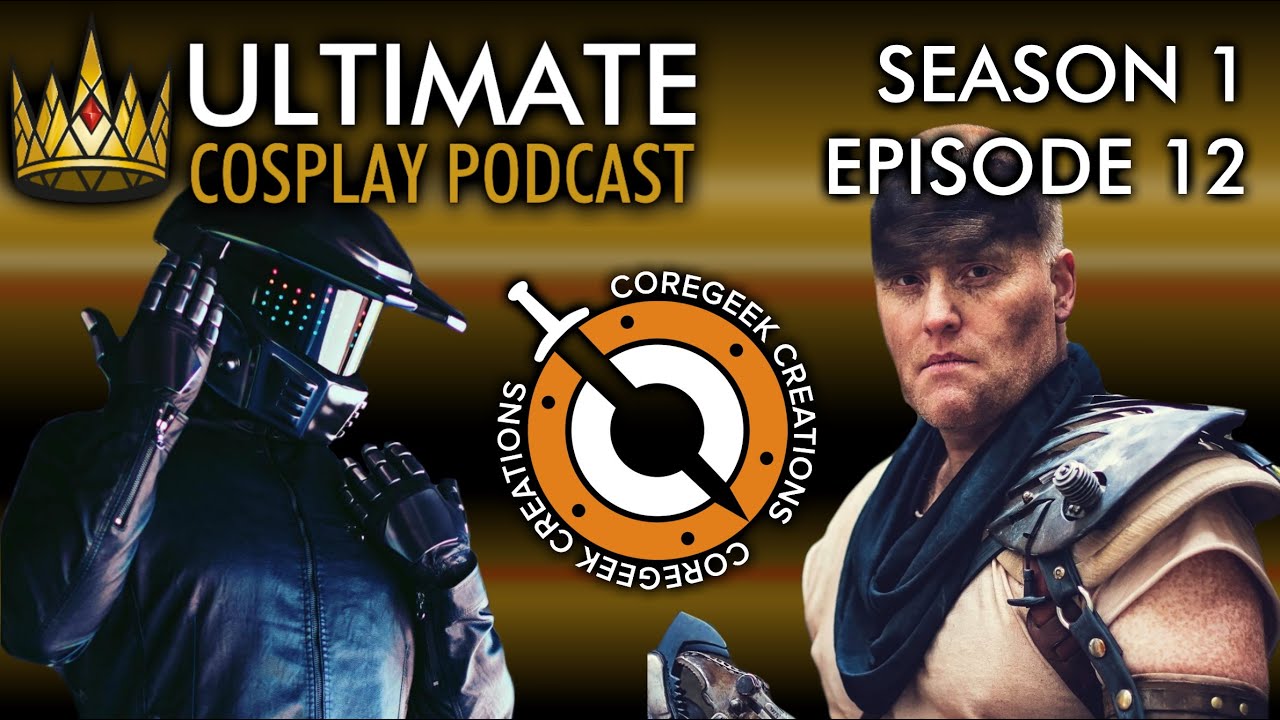 Ultimate Cosplay Podcast - S-1 E12 - Coregeek Creations