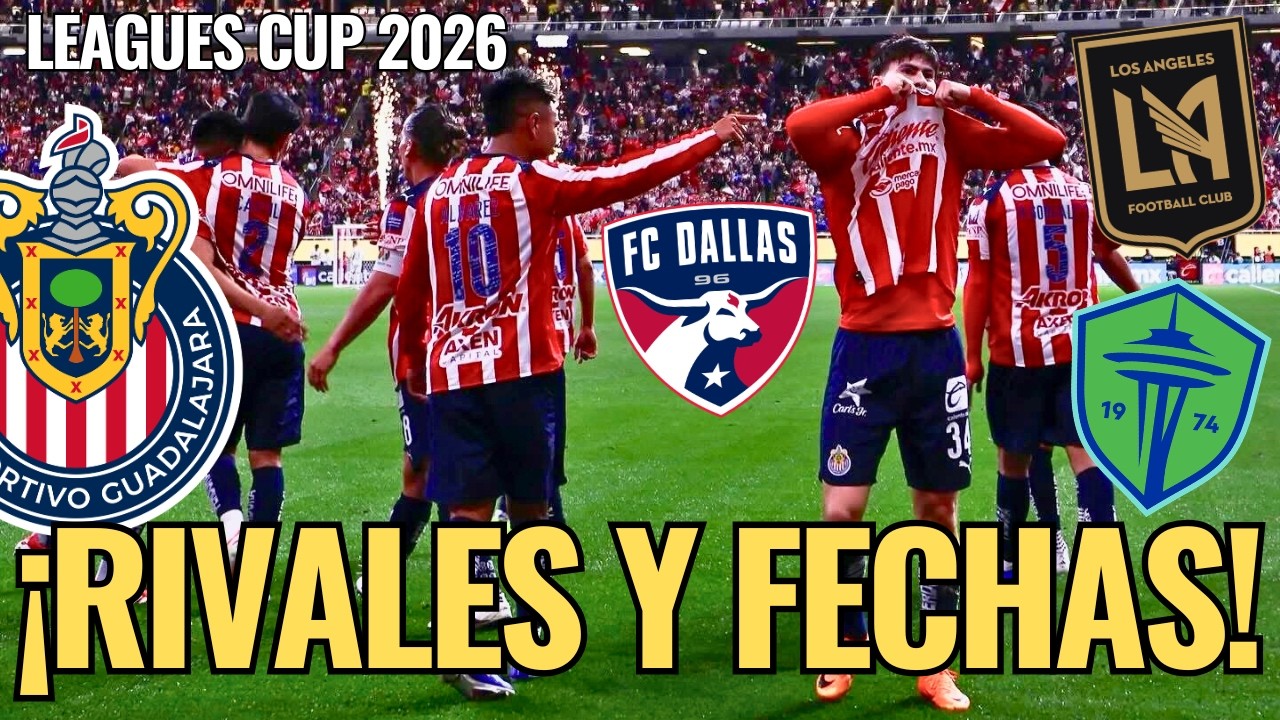 🚨 ¡ULTIMA HORA: CHIVAS ya conoce a RIVALES y FECHA para la LEAGUES CUP 2026! ENTERATE de TODO 🚨
