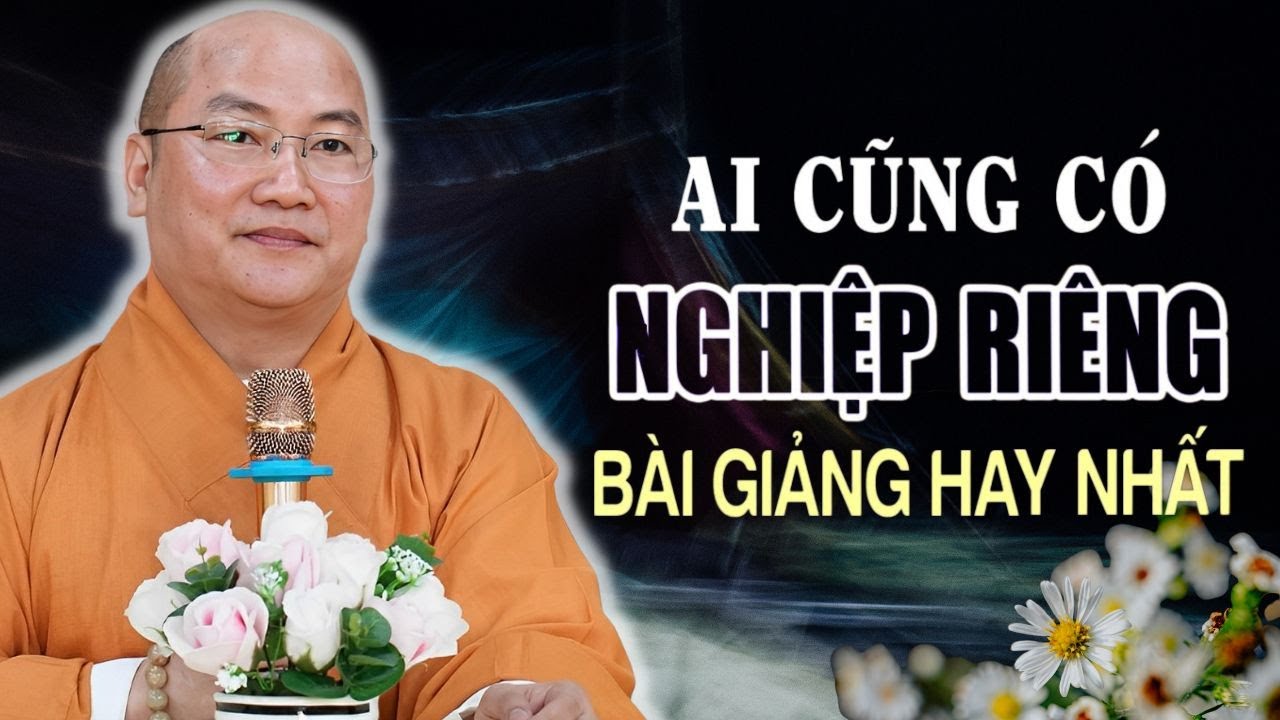 Mỗi Người Mang Một Nghiệp Riêng – Hiểu Đúng Để Không Trách Đời, Không Trách Người | Thầy Phước Tiến