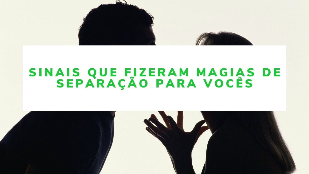 3 Sinais Que Tem Magias Para Separar Seu Relacionamento de Você!!! Atenção!!!!!