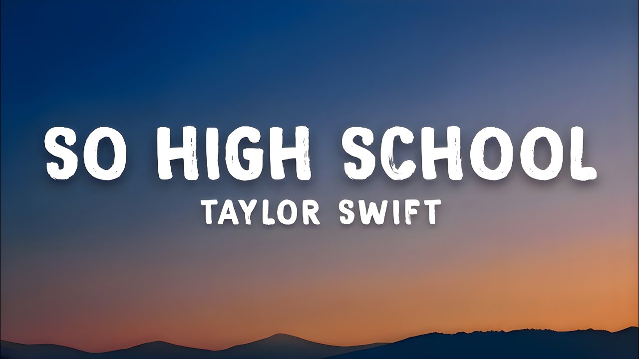 Taylor Swift - So High School (Lyrics)