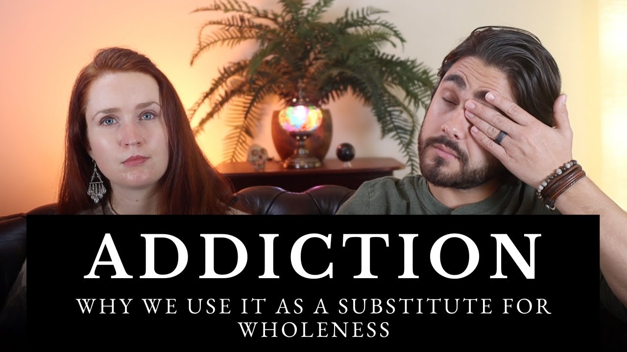 Why We Use Addiction as a Substitute For Wholeness