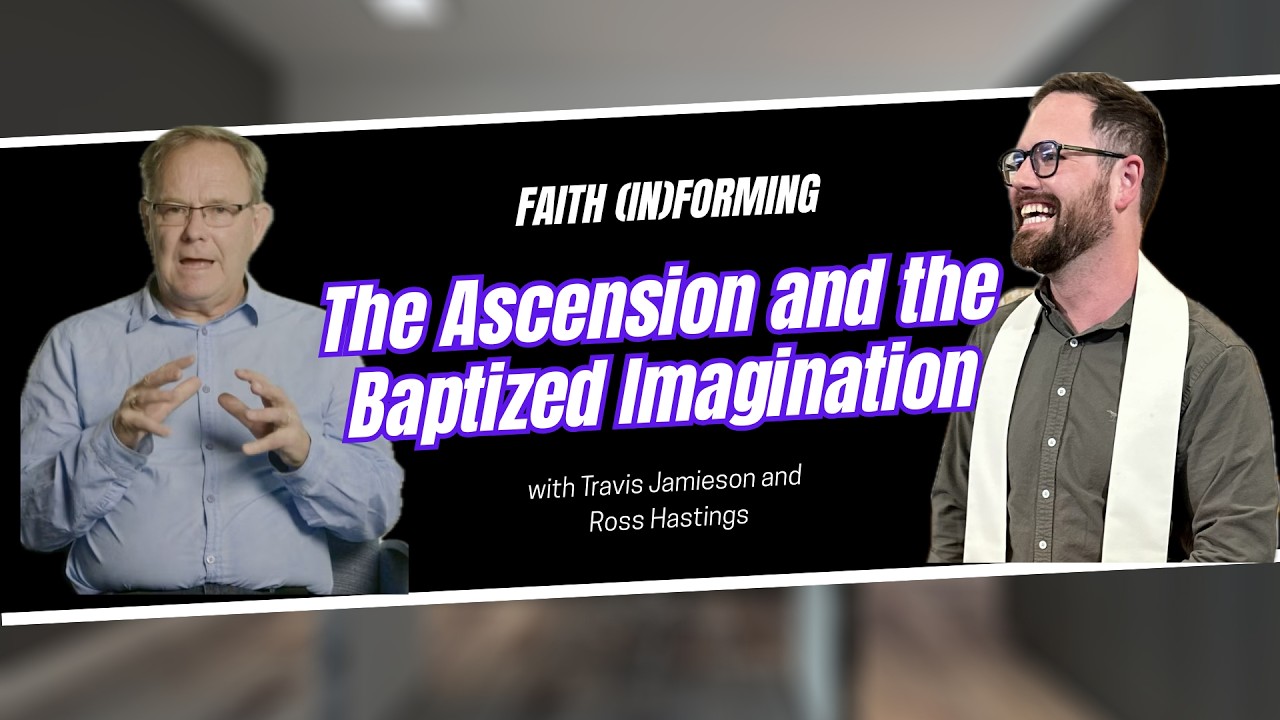 Ross Hastings on the Glory of the Ascension