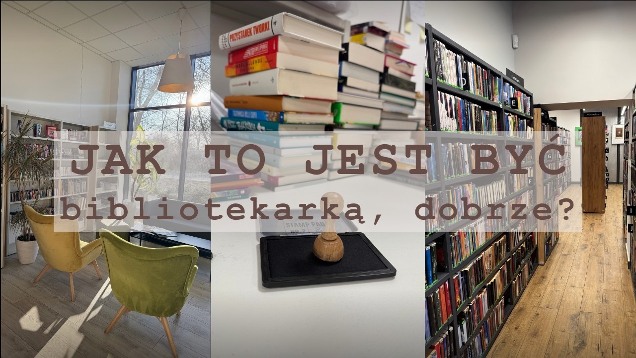 jak to jest być bibliotekarką, dobrze?