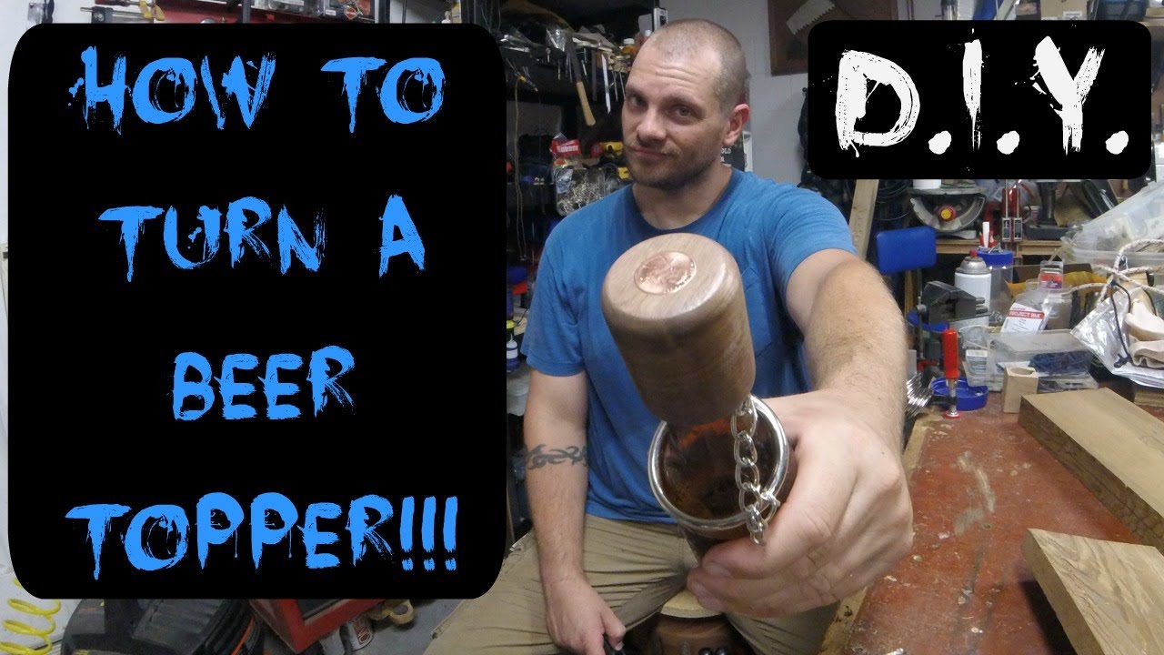 How to Turn A Beer Topper!!!