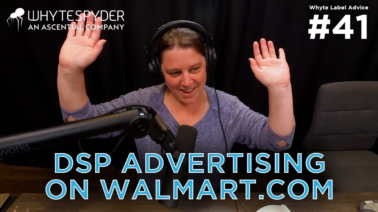 The Impact of New DSP Advertising on Walmart.com - Whyte Label Advice