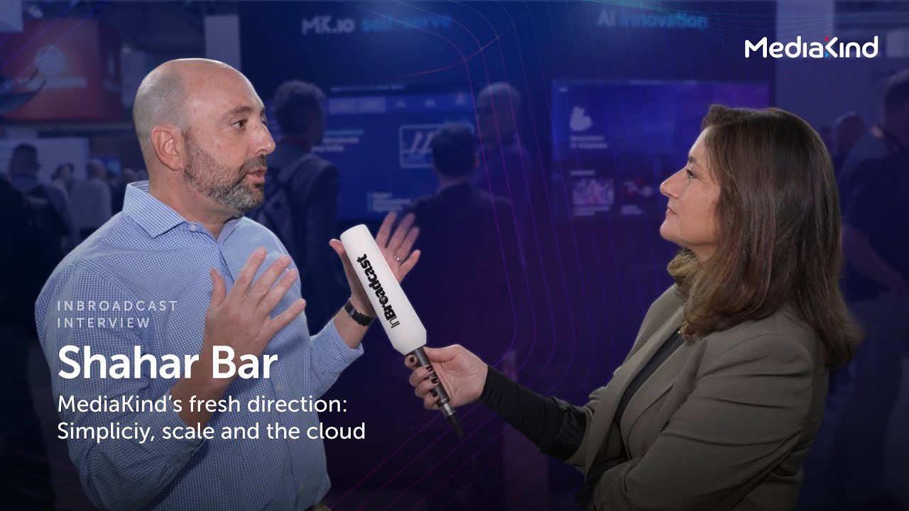 Shahar Bar on MediaKind’s fresh direction: Simplicity, scale, and the cloud