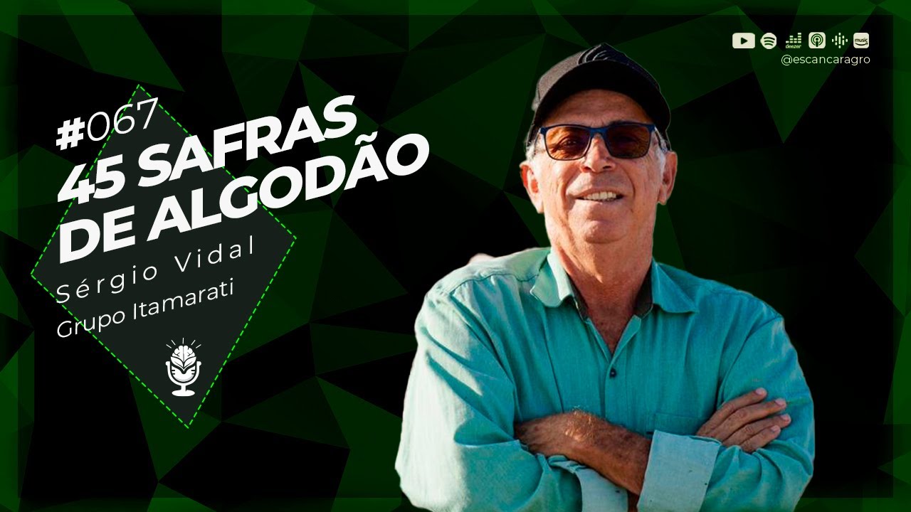 45 safras de algodão! Com Sérgio Vidal Arruda! 🟢 #067