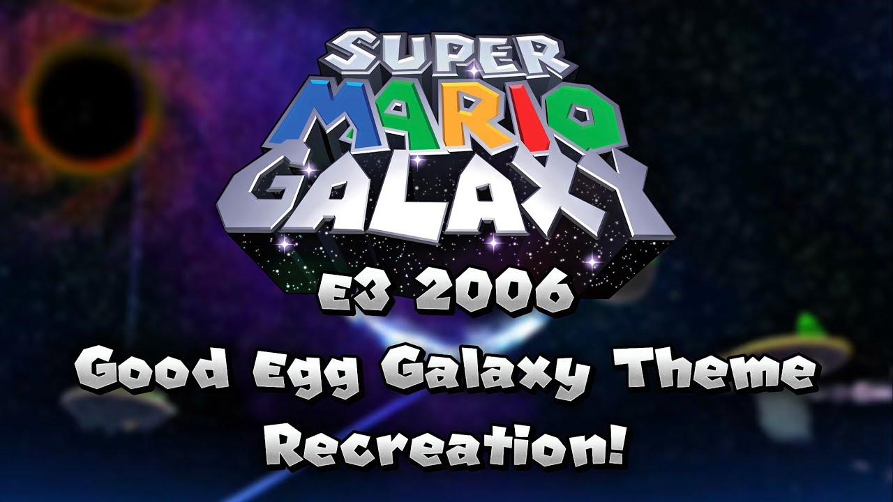 Super Mario Galaxy E3 2006 Good Egg Galaxy Theme Recreation