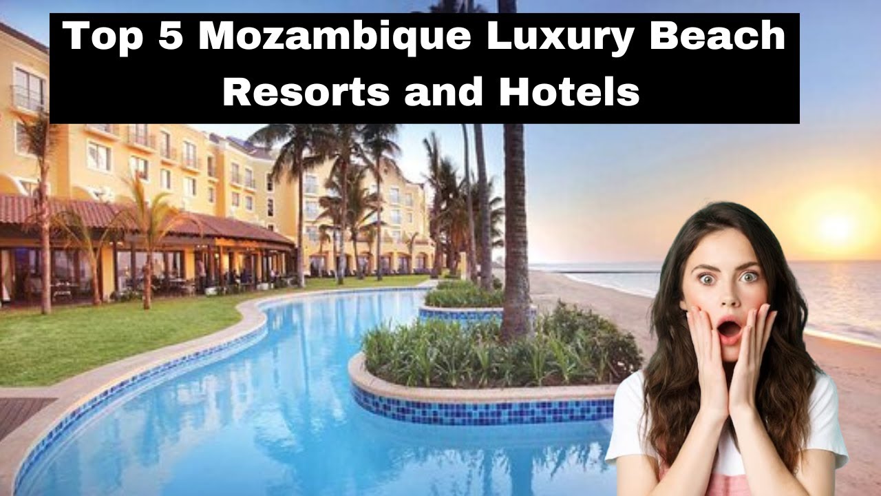 Top 5 Mozambique Luxury Beach Resorts and Hotels