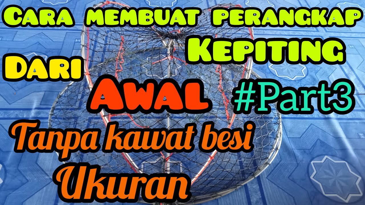 Membuat perangkap kepiting #part3