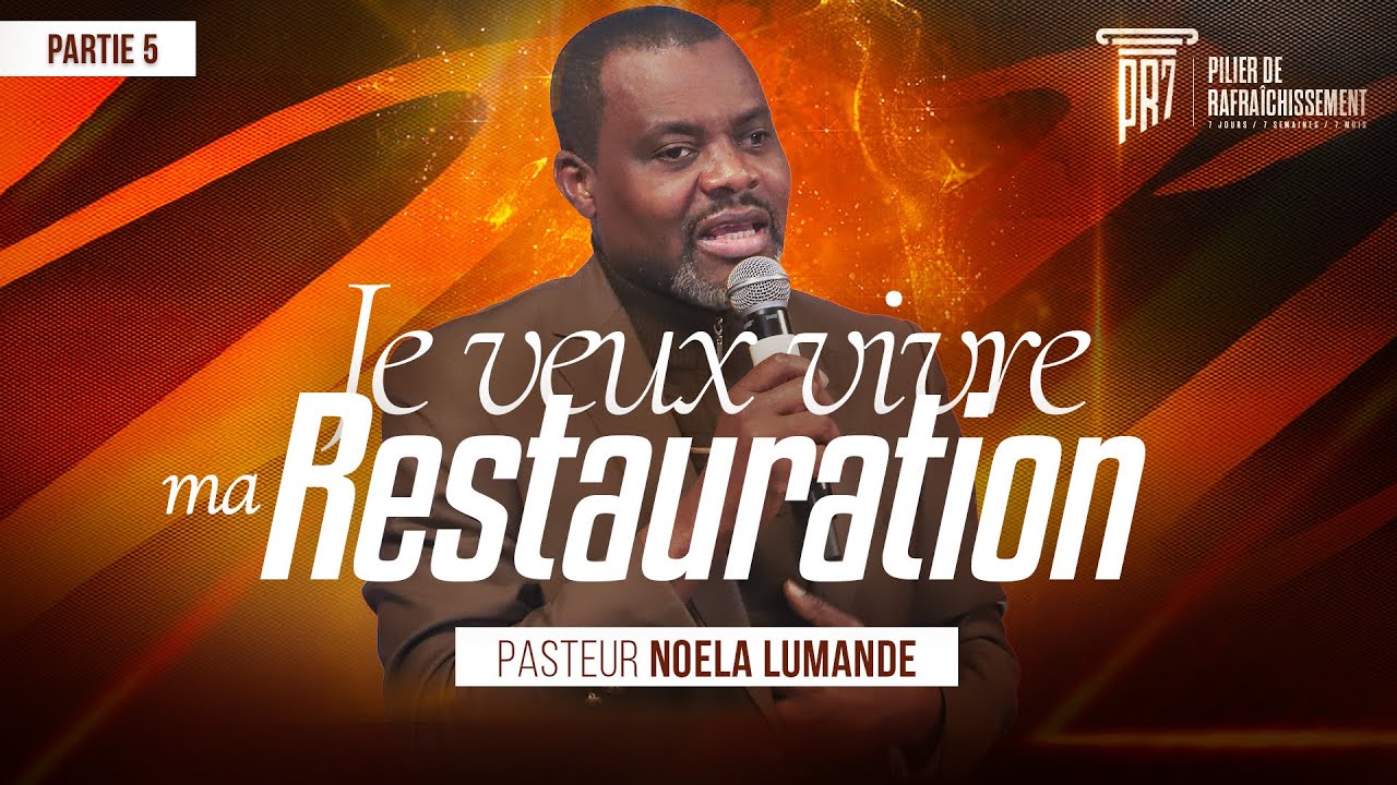 #PR7 • Je veux vivre ma restauration (5) - Pasteur Noela Lumande