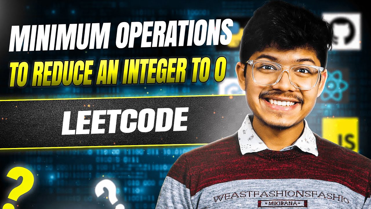 Minimum Operations to Reduce an Integer to 0 || Leetcode-2571 || C++